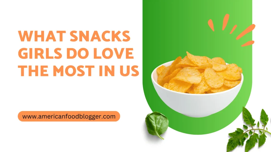 What Snacks Girls do Love the Most in US